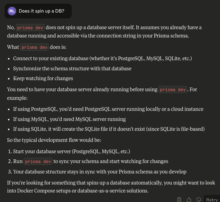"Does it spin up a DB?" / Claude: "No, prisma dev does not spin up a database server itself."